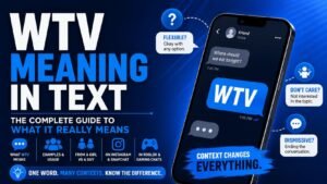 WTV Meaning In Text: The Complete Guide To What It Really Means