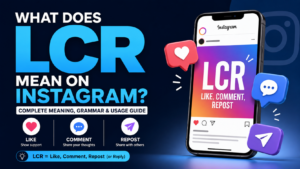 What Does LCR Mean On Instagram? Complete Meaning, Grammar And Usage Guide
