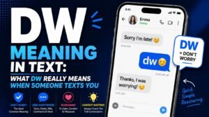 DW Meaning In Text: What DW Really Means When Someone Texts You