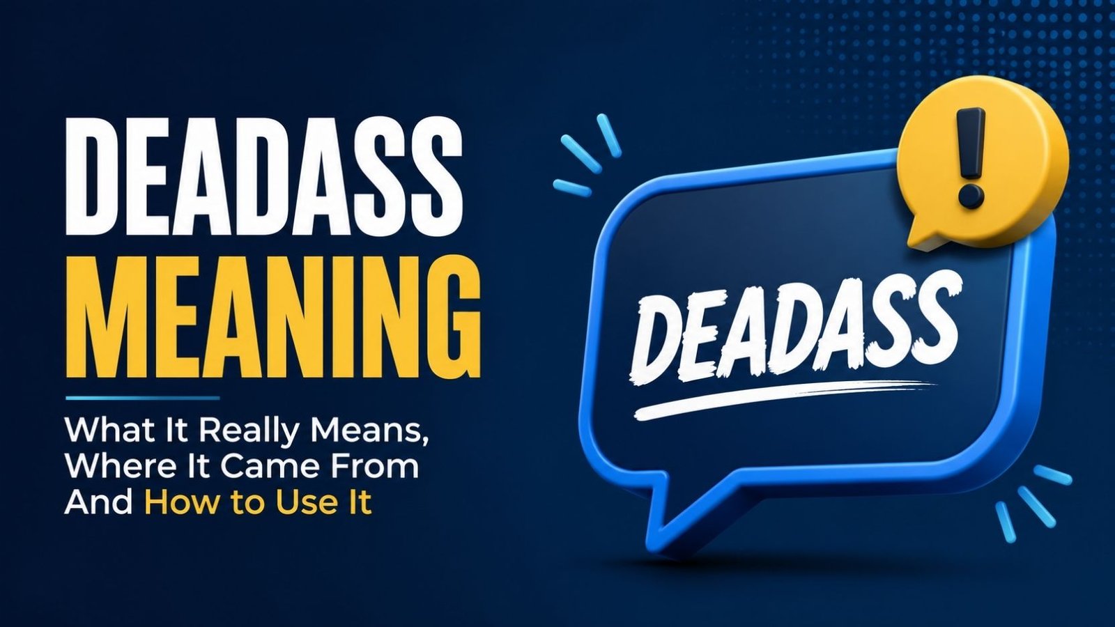 Deadass Meaning: What It Really Means, Where It Came From And How to Use It