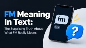 FM Meaning In Text: The Surprising Truth About What FM Really Means 