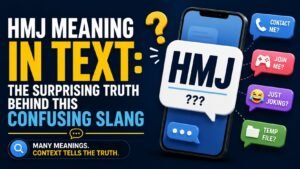 HMJ Meaning In Text: The Surprising Truth Behind This Confusing Slang 