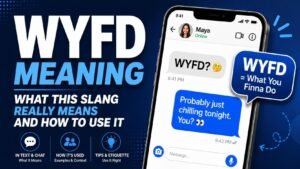 WYFD Meaning: What This Slang Really Means And How To Use It