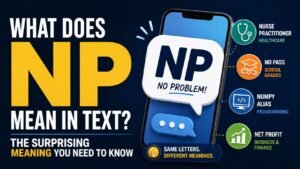 What Does NP Mean In Text? The Surprising Meaning You Need to Know
